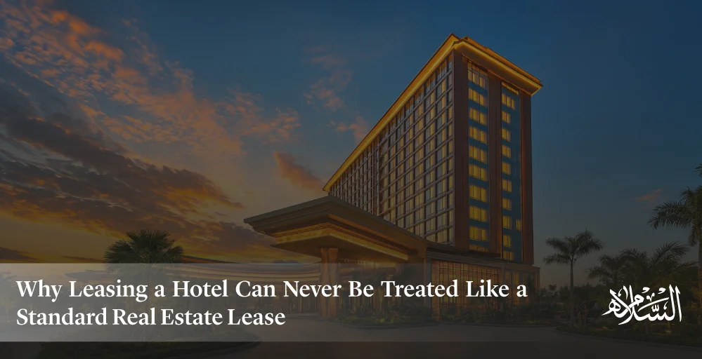 Why Leasing a Hotel Can Never Be Treated Like a Standard Real Estate Lease